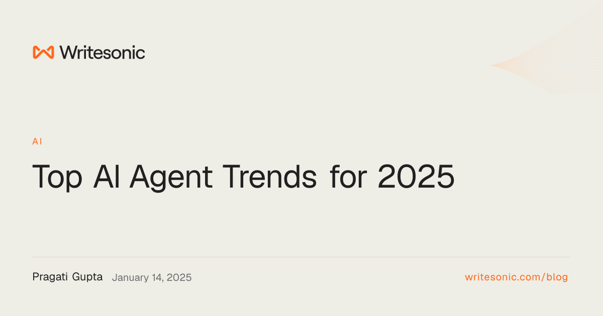 Top AI Agent Trends for 2025 - Writesonic Blog