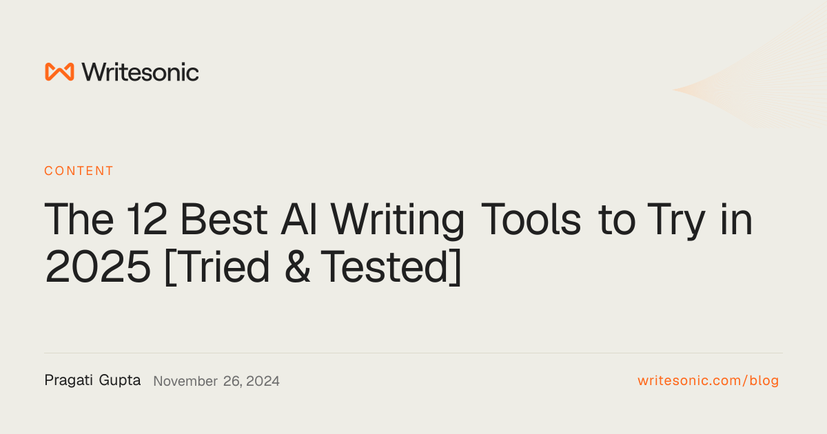 The 12 Best AI Writing Tools to Try in 2025 [Tried & Tested]
