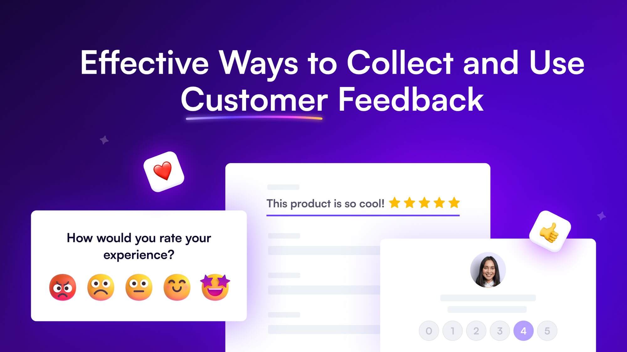 Customer Feedback 101: Effective Ways to Collect and Use Them