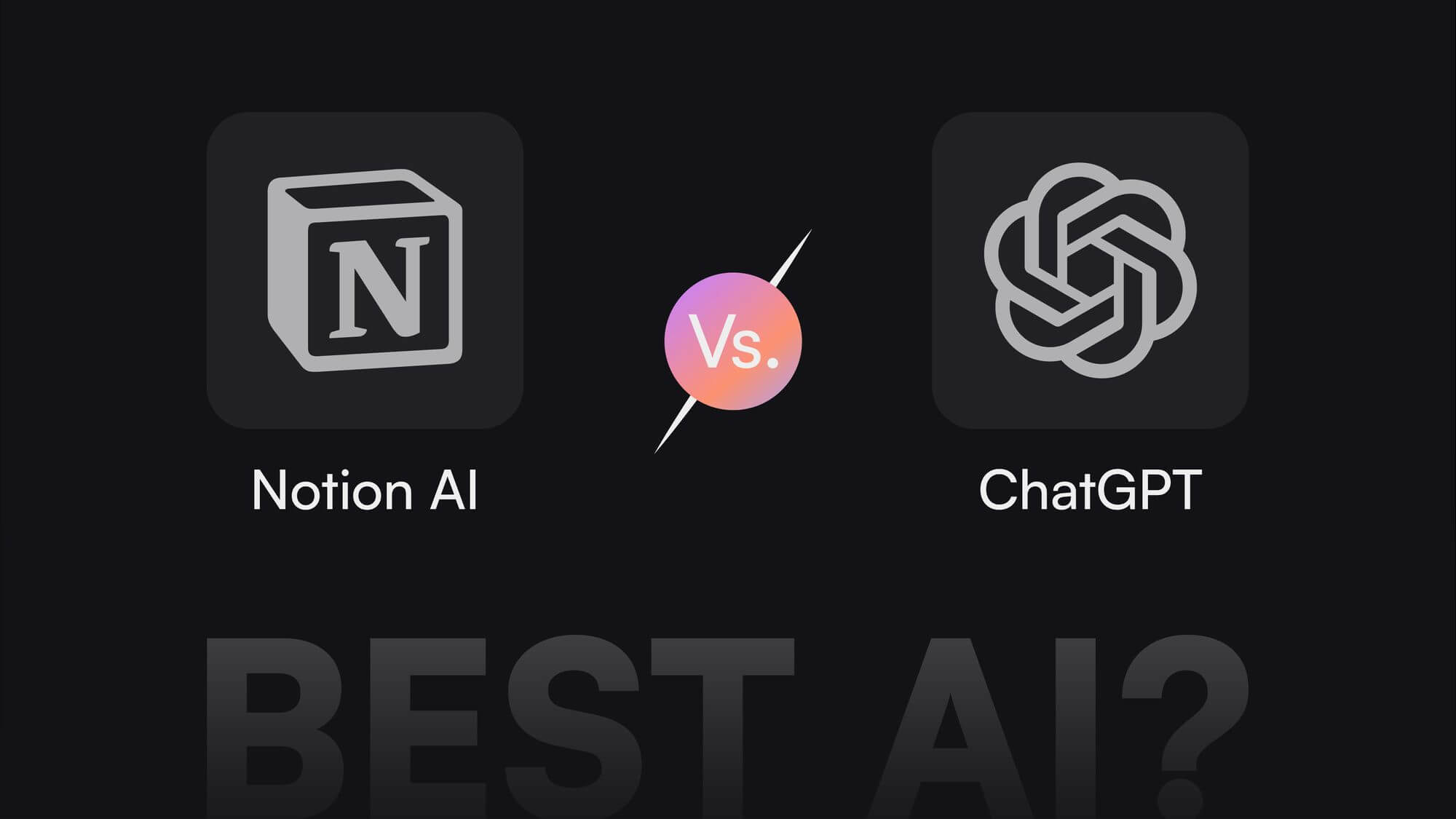 Notion AI vs ChatGPT: Decoding The Best AI Solution