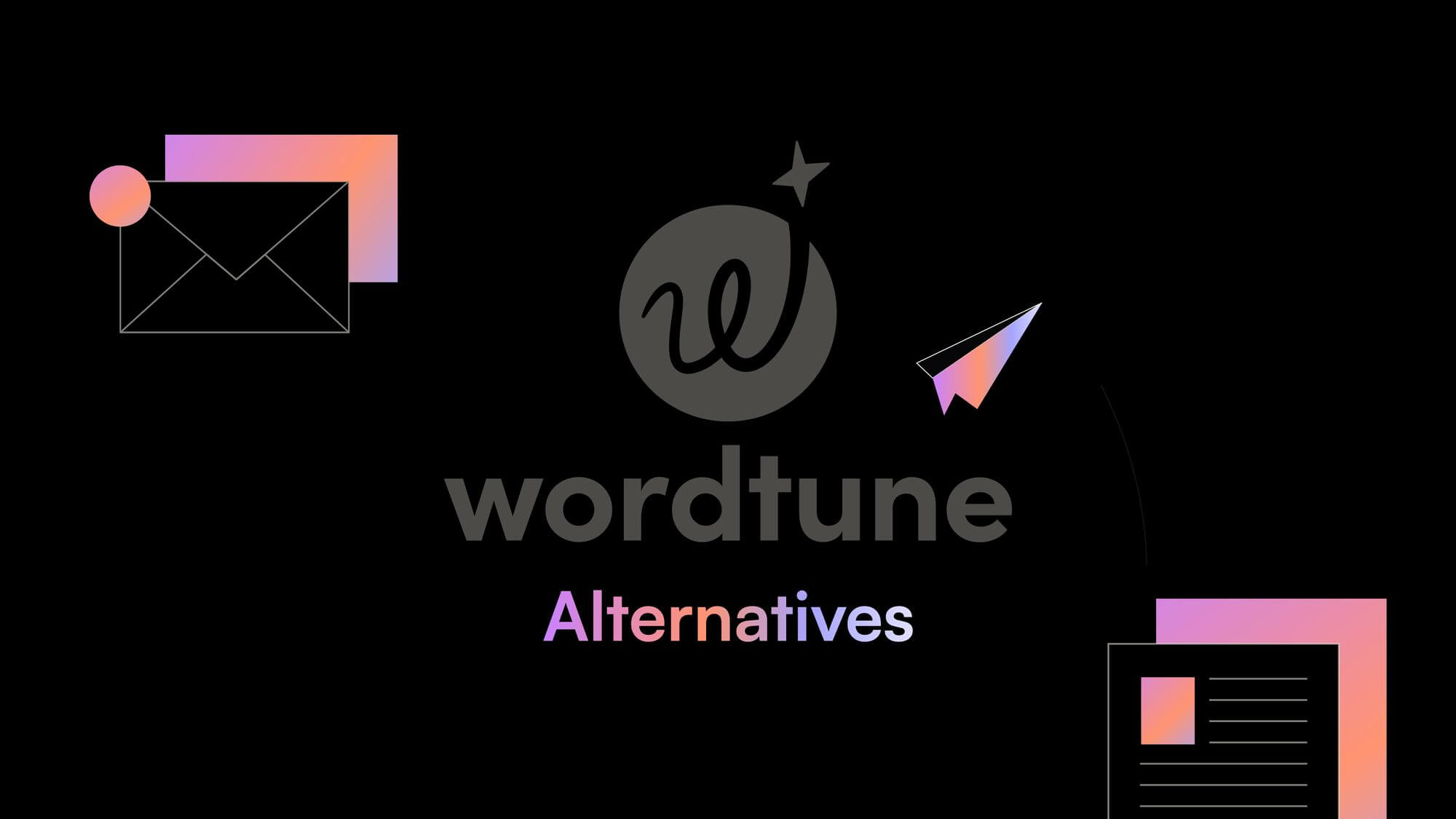 Top 9 Wordtune Alternatives for 2024: Rewrite Content with Ease